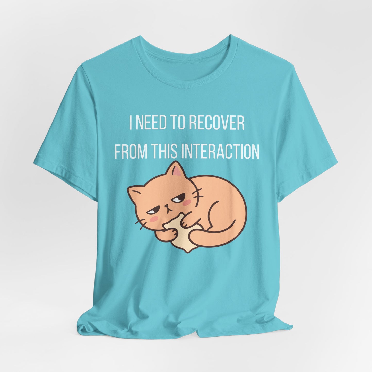 I Need To Recover From This Interaction Graphic Tee