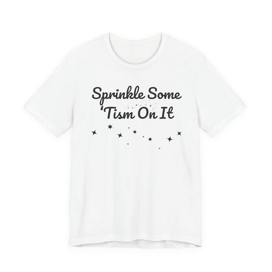 Sprinkle Some 'Tism On It Graphic Tee