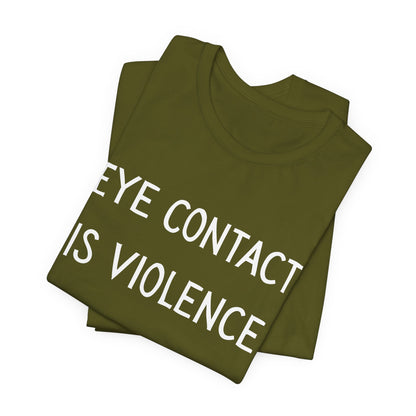 Eye Contact Is Violence