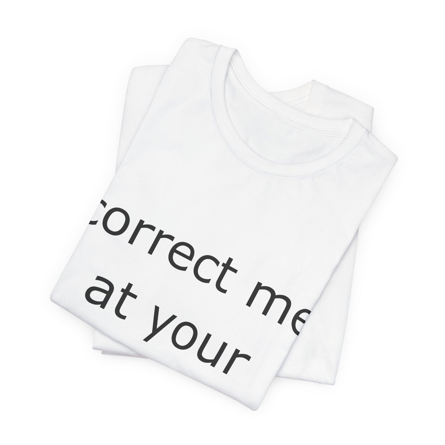 Correct Me At Your Own Risk