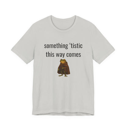 Something 'Tistic This Way Comes Graphic Tee