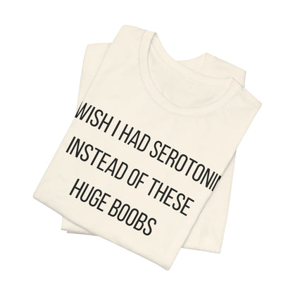 I Wish I Had Serotonin