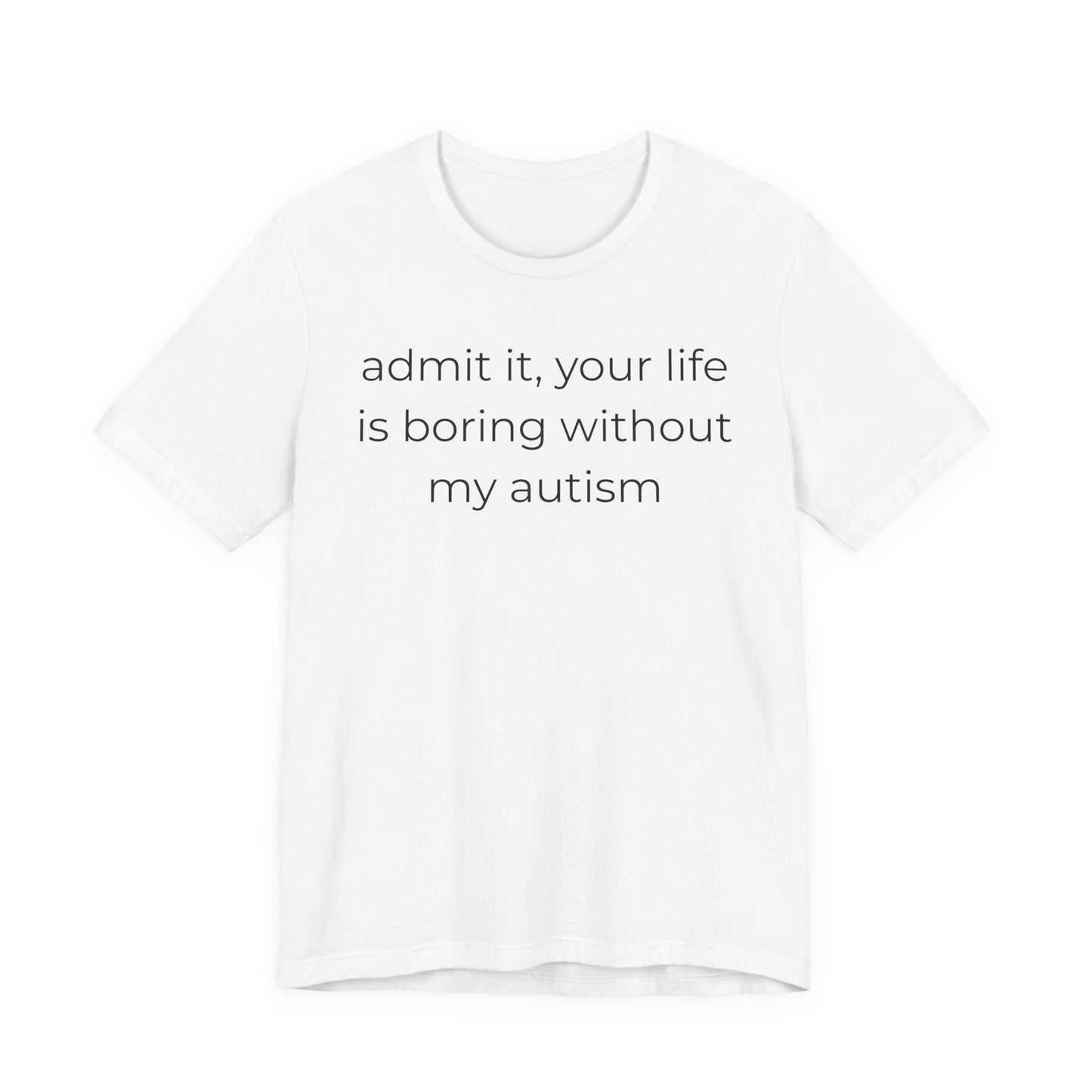 Life Is Boring Without My Autism