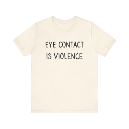 Eye Contact Is Violence