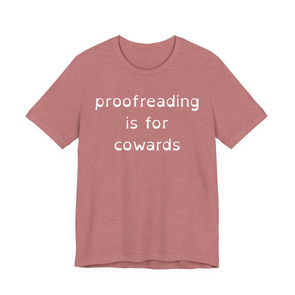 Proofreading Is For Cowards