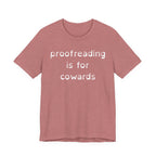 Proofreading Is For Cowards