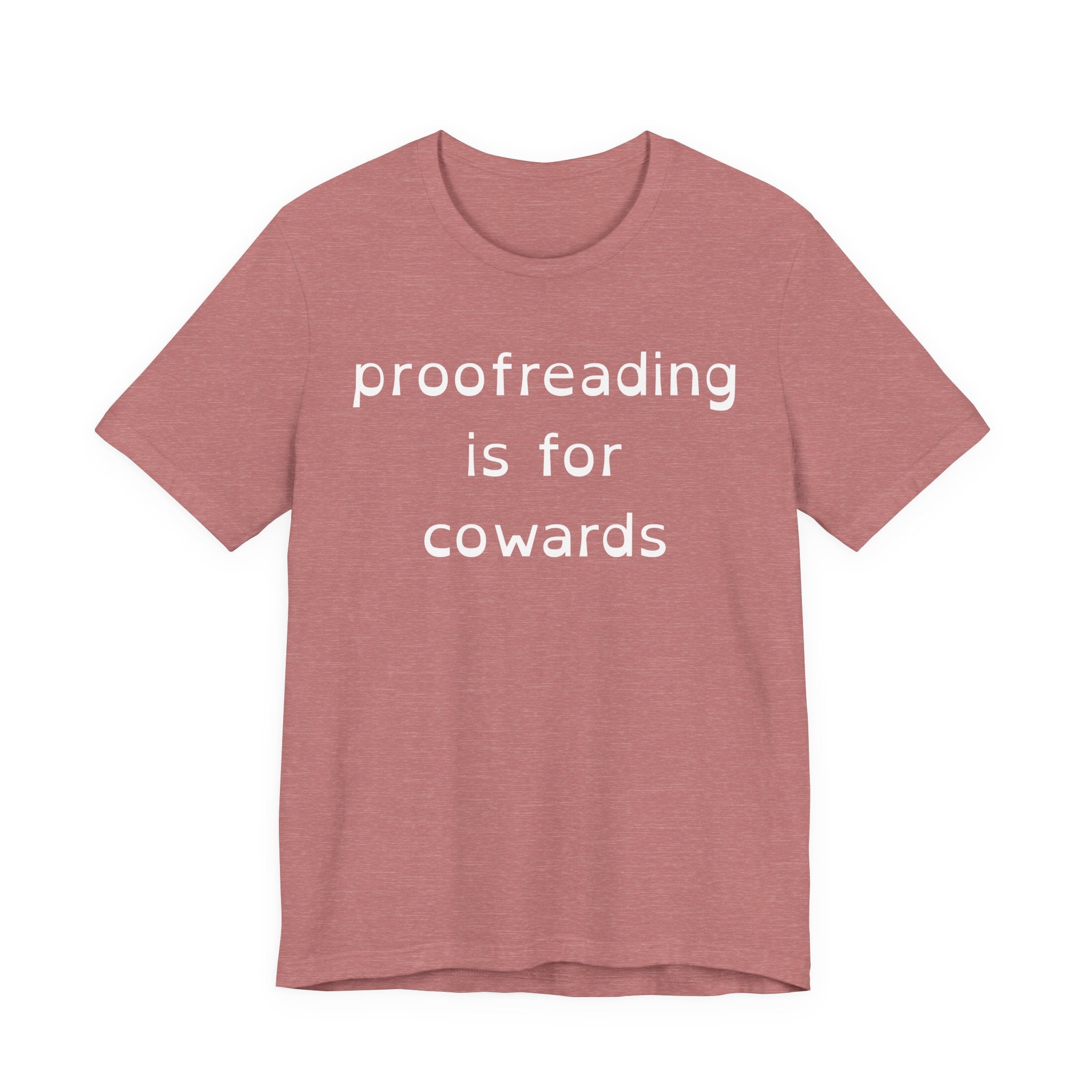 Proofreading Is For Cowards