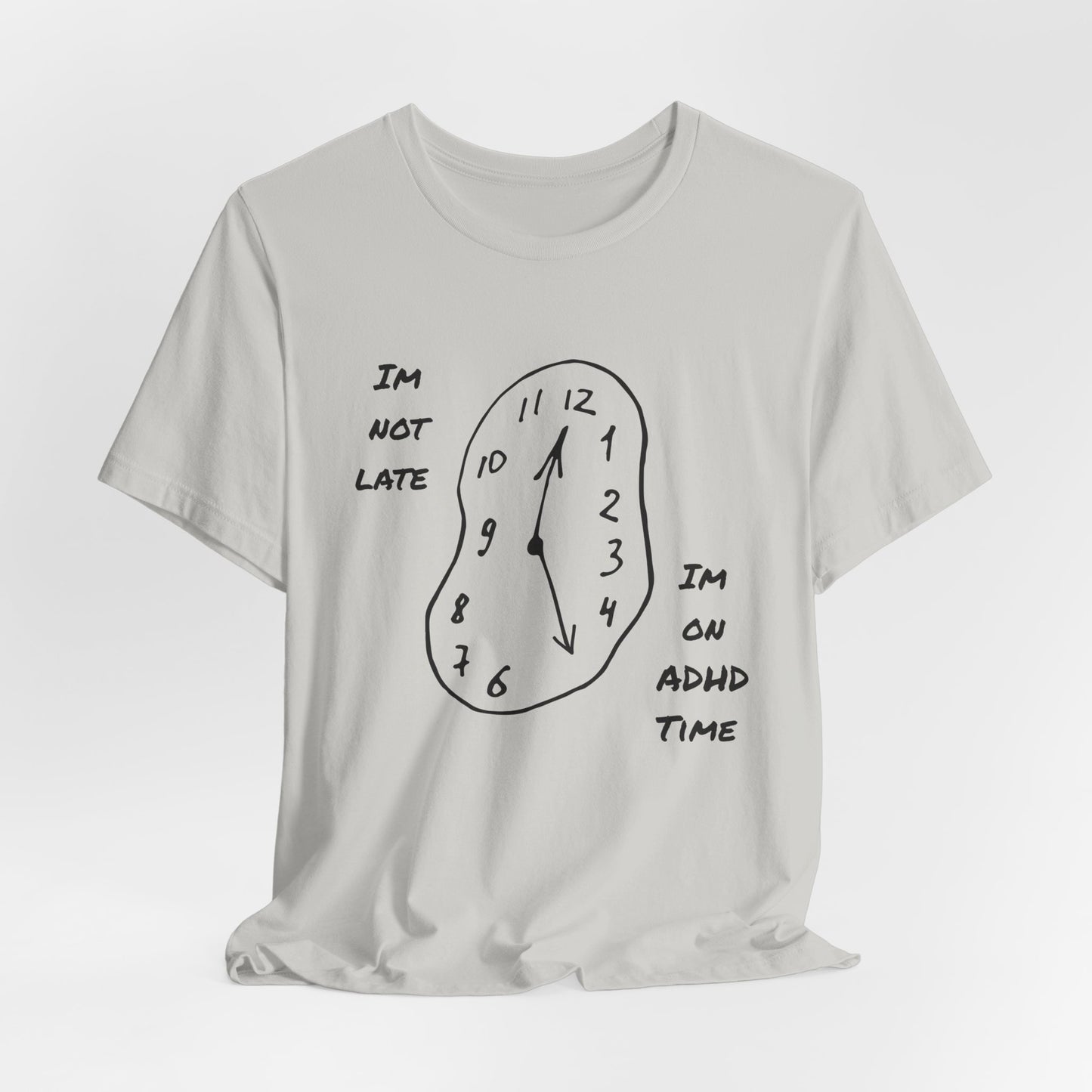 I'm Not Late, Im On ADHD Time