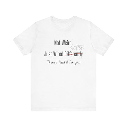 Not Weird, Just Wired Better