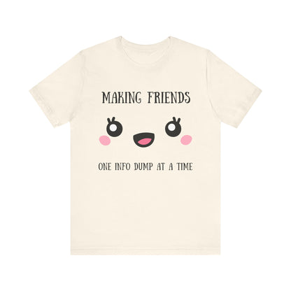 Making Friends One InfoDump At A Time