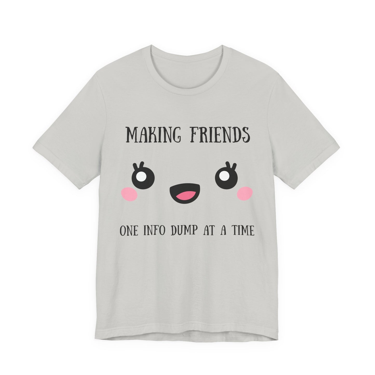 Making Friends One InfoDump At A Time