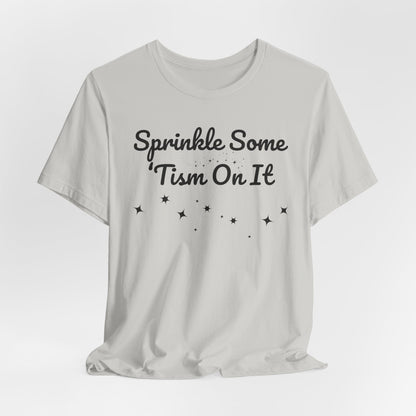 Sprinkle Some 'Tism On It Graphic Tee