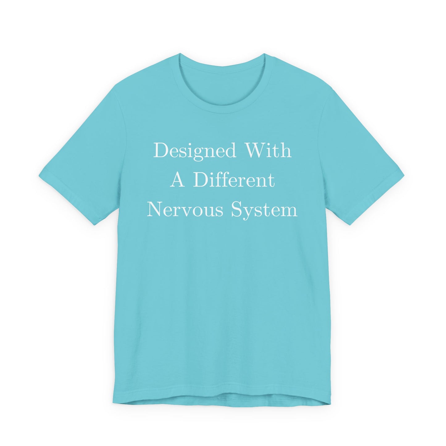 Designed With A Different Nervous System