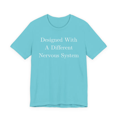 Designed With A Different Nervous System