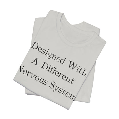 Designed With A Different Nervous System