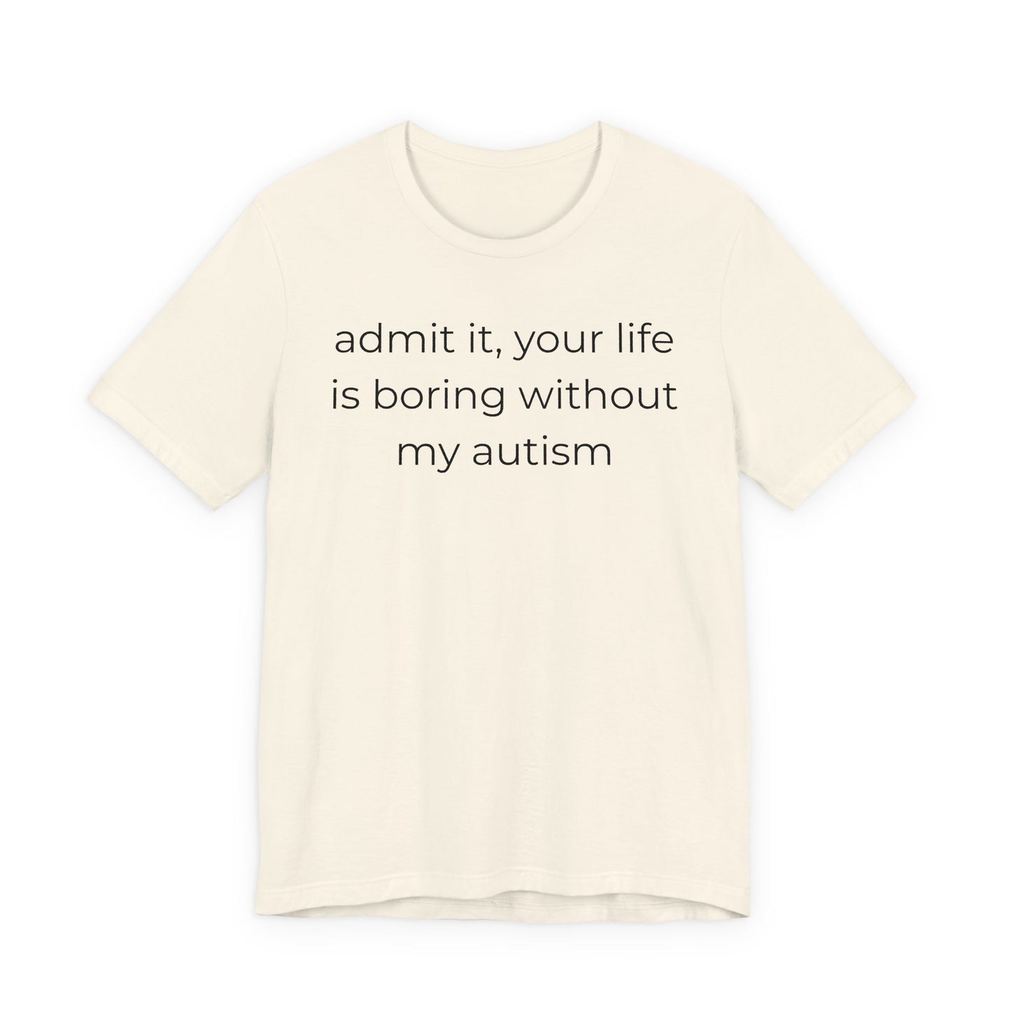 Life Is Boring Without My Autism