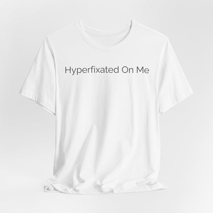 Hyperfixated On Me