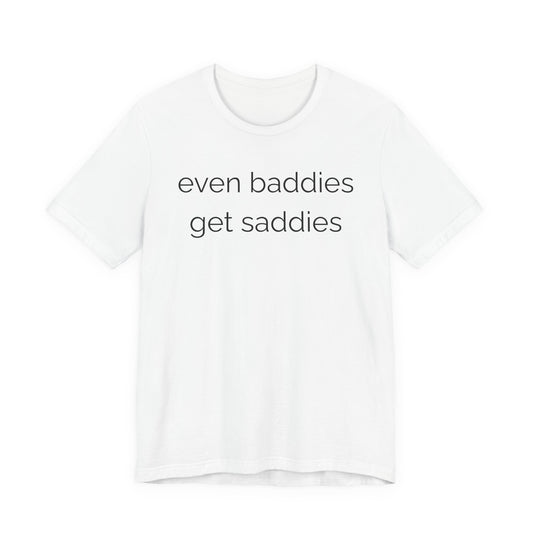 Even Baddies Get Saddies