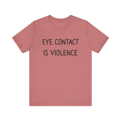 Eye Contact Is Violence
