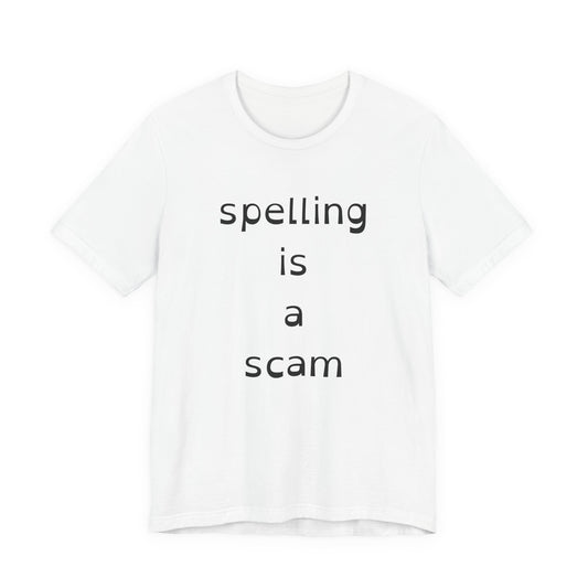 Spelling Is A Scam