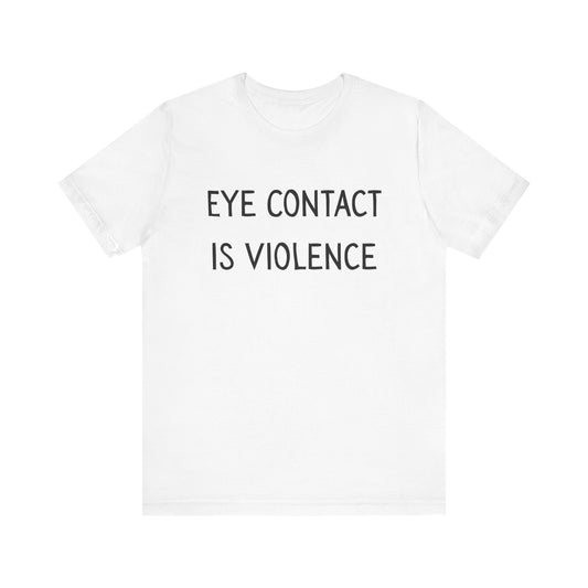 Eye Contact Is Violence