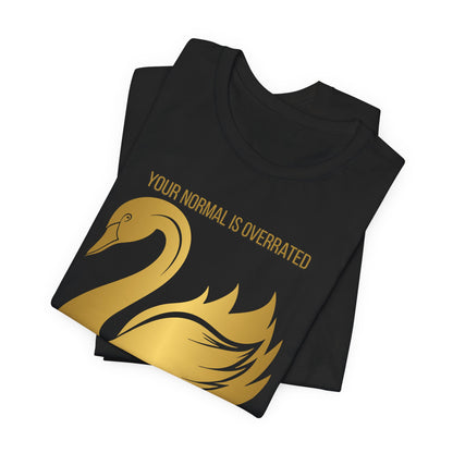 Normal Is Overrated And Ugly