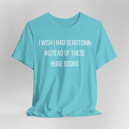 I Wish I Had Serotonin
