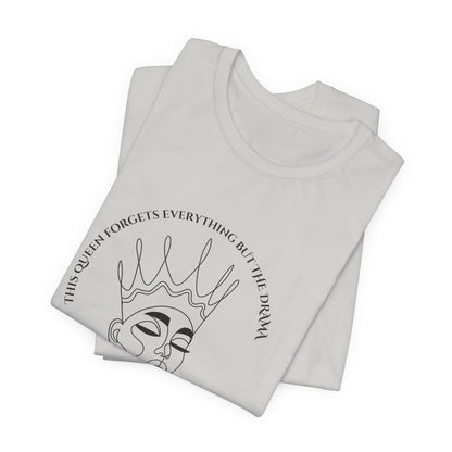 This Queen Forgets Everything But The Drama