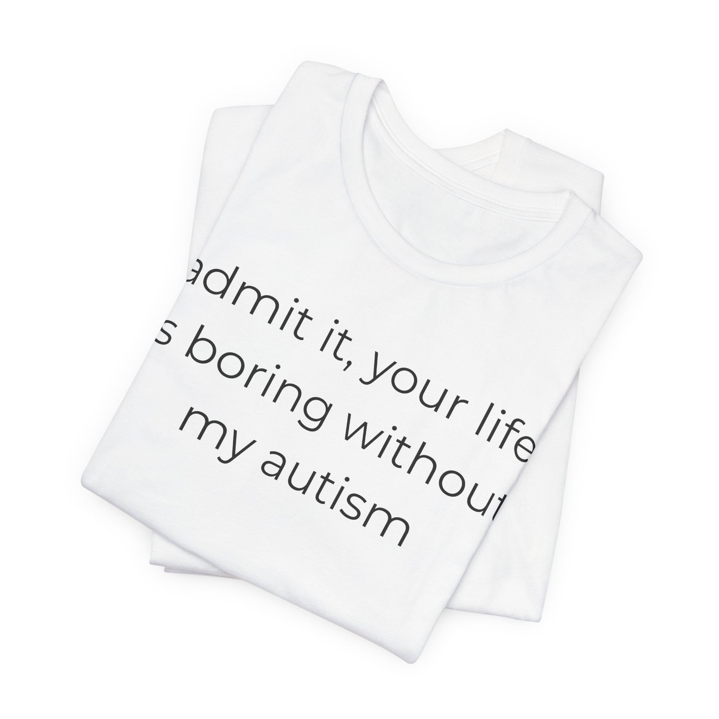 Life Is Boring Without My Autism