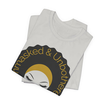 Unmasked Unbothered Graphic Tee