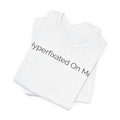 Hyperfixated On Me