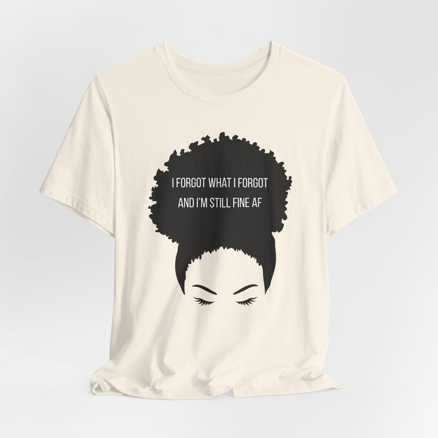 I Forgot What I Forgot And Im Still Fine AF