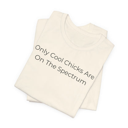 Only Cool Chicks Are On The Spectrum