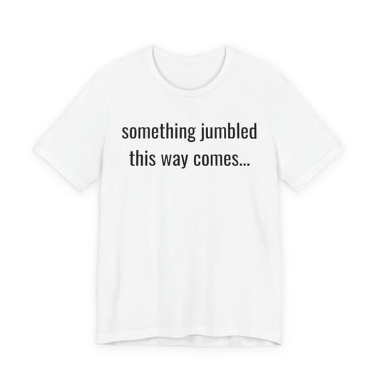 Something Jumbled This Way Comes