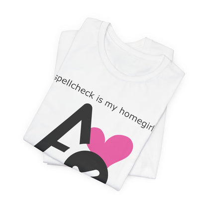 Spellcheck Is My Homegirl