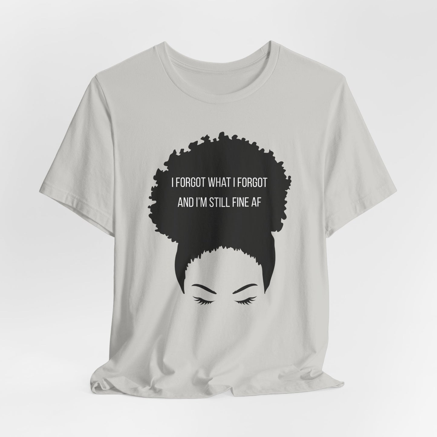 I Forgot What I Forgot And Im Still Fine AF