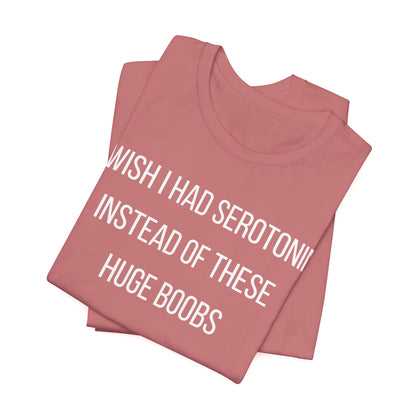 I Wish I Had Serotonin