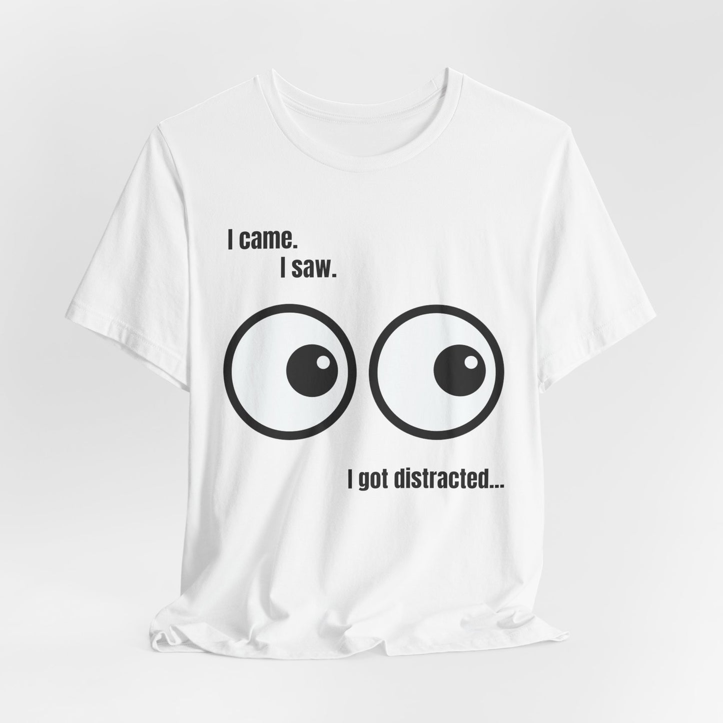 I Came, I Saw, I Got Distracted