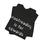 Proofreading Is For Cowards