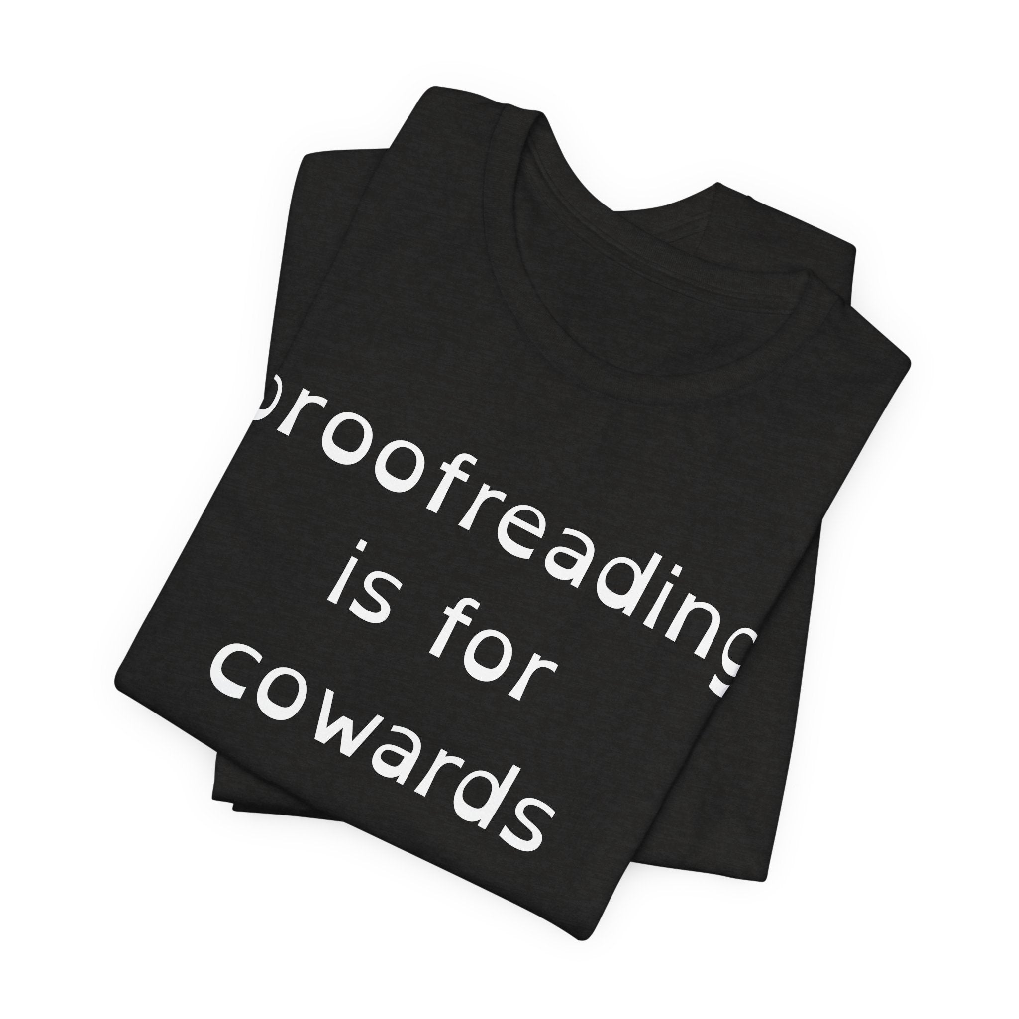 Proofreading Is For Cowards