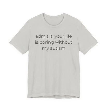 Life Is Boring Without My Autism