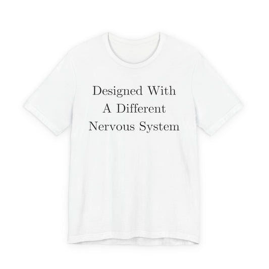 Designed With A Different Nervous System