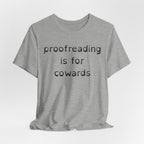 Proofreading Is For Cowards