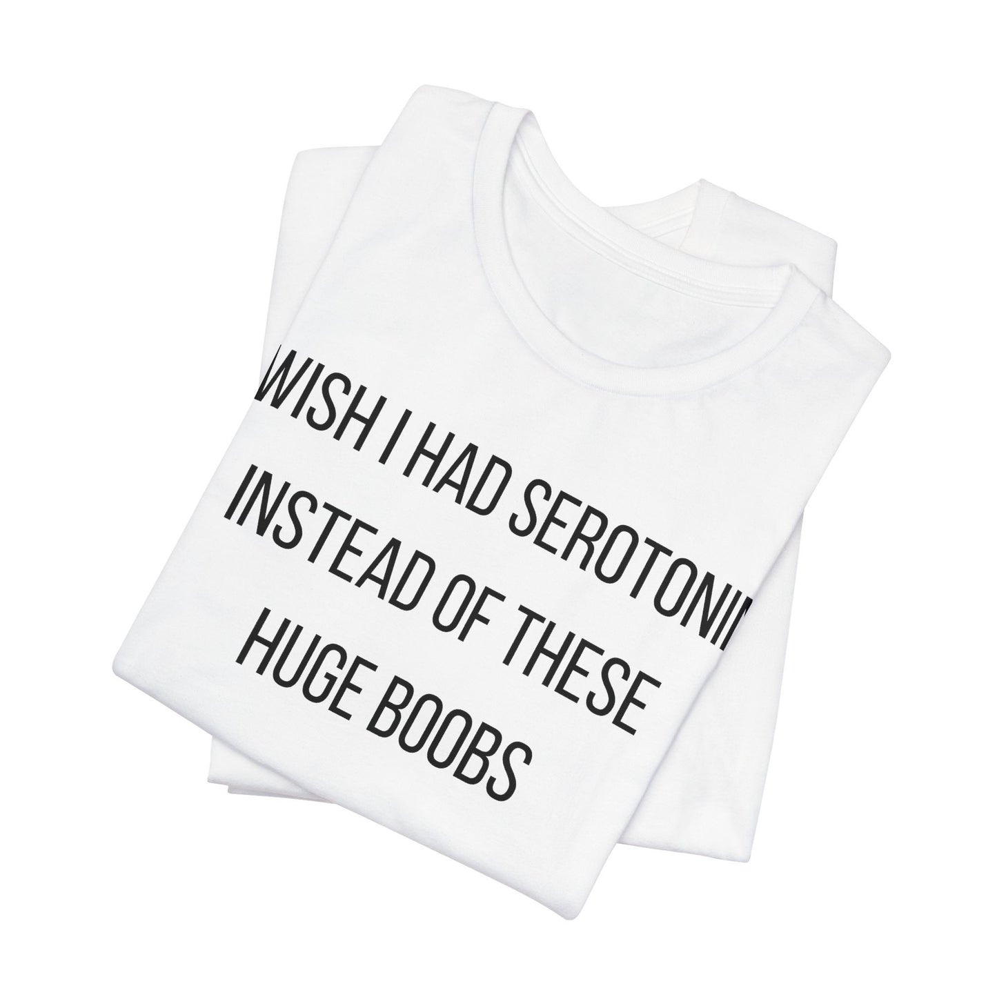 I Wish I Had Serotonin