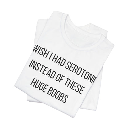 I Wish I Had Serotonin