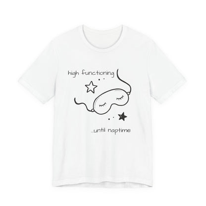 High Functioning Until Naptime