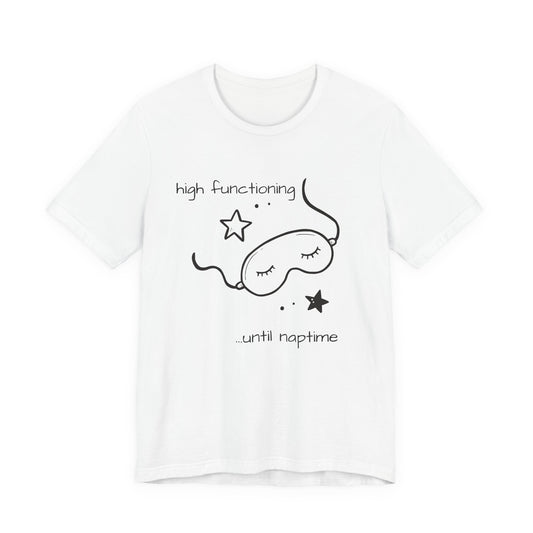 High Functioning Until Naptime
