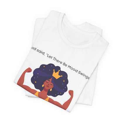 God Said Let There Be Mood Swings And Here I Am