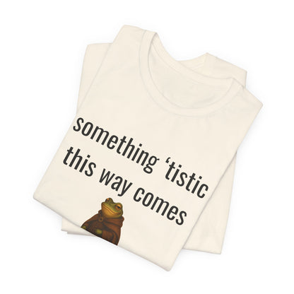 Something 'Tistic This Way Comes Graphic Tee