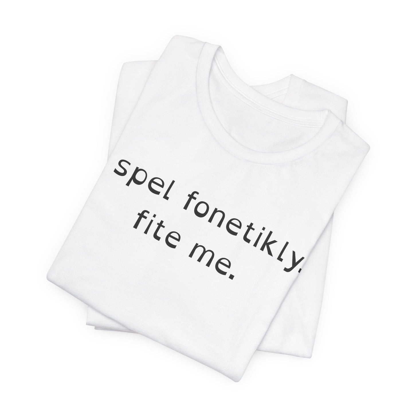 I Spel Fonetikly. Fite Me